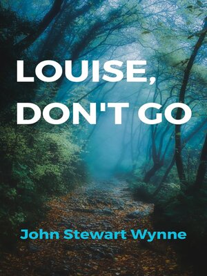 cover image of Louise, Don't Go